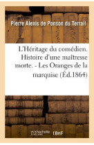 HERITAGE DU COMEDIEN. HISTOIRE D-UNE MAIT RESSE MORTE. - LES ORANGES DE LA MARQUISE. - PONSON DU TERRAIL - HACHETTE