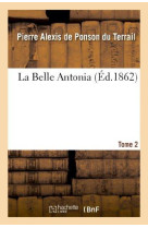 BELLE ANTONIA. TOME 2 - PONSON DU TERRAIL - HACHETTE