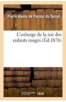 L-AUBERGE DE LA RUE DES ENFANTS ROUGES - PONSON DU TERRAIL - HACHETTE