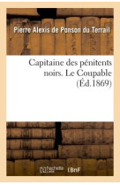 CAPITAINE DES PENITENTS NOIRS. LE COUPABLE - PONSON DU TERRAIL - HACHETTE