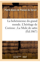 BOHEMIENNE DU GRAND MONDE. L-HERITAGE DE CORINNE - LA MULE DE SATIN - PONSON DU TERRAIL - HACHETTE