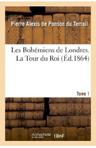 LES BOHEMIENS DE LONDRES. T 1 - PONSON DU TERRAIL - HACHETTE