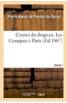 CONTES DU DRAPEAU  SERIE I. LES COSAQUES A PARIS - PONSON DU TERRAIL - HACHETTE