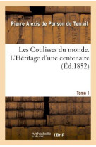 COULISSES DU MONDE. L-HERITAGE D-UNE CENTENAIRE. TOME 1 - PONSON DU TERRAIL - HACHETTE