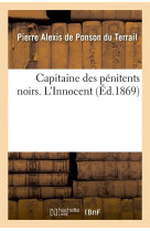 CAPITAINE DES PENITENTS NOIRS. L-INNOCENT ( ED.1869) - PONSON DU TERRAIL - HACHETTE