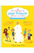 MESSAGES DU PAPE FRANCOIS EXPLIQUES AUX ENFANTS - GALLIOT LUCILE - Deux coqs d'or