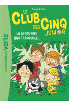 CLUB DES CINQ JUNIOR TOME  / UN APRES-MIDI BIEN TRANQUILLE - BLYTON ENID - Hachette Jeunesse