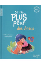 JE N-AI PLUS PEUR DES CHIENS - CASTEU ET HINDER - HACHETTE