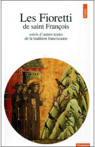 FIORETTI. SUIVIS D-AUTRES TEXTES DE LA TRAD ITION FRANCISCAINE (LES) - FRANCOIS D-ASSISE - SEUIL