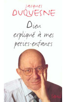 DIEU EXPLIQUE A MES PETITS ENFANTS - DUQUESNE JACQUES - SEUIL