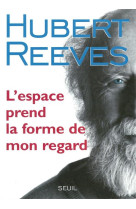 ESPACE PREND LA FORME DE MON REGARD (L-) - REEVES HUBERT - SEUIL