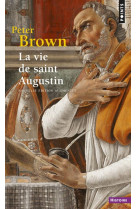 VIE DE SAINT AUGUSTIN (LA) - BROWN PETER - SEUIL