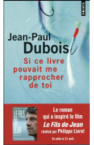 SI CE LIVRE POUVAIT ME RAPPROCHER DE TOI - DUBOIS JEAN-PAUL - SEUIL