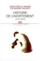 HISTOIRE DE L-AVORTEMENT (XIXE-XXE SIECLE) - LE NAOUR JEAN-YVES - SEUIL