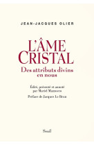 AME CRISTAL. DES ATTRIBUTS DIVINS EN NOUS ( L-) - Jean-Jacques Olier - SEUIL