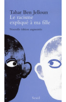 RACISME EXPLIQUE A MA FILLE (LE) - BEN JELLOUN TAHAR - SEUIL