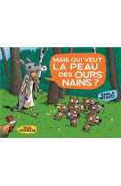 MAIS QUI VEUT LA PEAU DES OURS NAINS ? - BRAVO EMILE - SEUIL