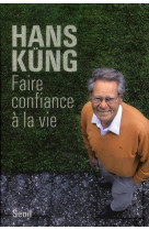 FAIRE CONFIANCE A LA VIE - KUNG HANS - SEUIL