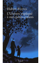 UNIVERS EXPLIQUE A MES PETITS-ENFANTS (L-) - REEVES HUBERT - SEUIL