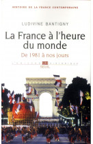 France a l-heure du monde. de 1981 a nos jo urs (la)