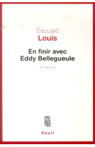 EN FINIR AVEC EDDY BELLEGUEULE - LOUIS EDOUARD - Seuil