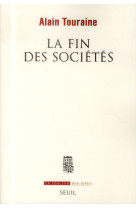 FIN DES SOCIETES (LA) - TOURAINE ALAIN - Seuil