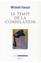 TEMPS DE LA CONSOLATION - FOESSEL MICHAEL - Seuil