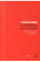 PREFERENCE POUR L-INEGALITE. COMPRENDRE LA CRISE DES SOLIDARITES (LA) - DUBET FRANCOIS - Seuil