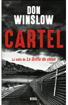 CARTEL, LA SUITE DE LA GRIFFE DU CHIEN - WINSLOW DON - Seuil