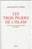 Trois piliers de l-islam. lecture anthropol ogique du coran (les)
