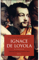 IGNACE DE LOYOLA. BIOGRAPHIE - GARCIA HERNAN ENRIQU - Seuil