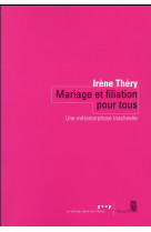 MARIAGE ET FILIATION POUR TOUS . UNE METAMO RPHOSE INACHEVEE - THERY IRENE - Seuil