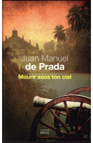 MOURIR SOUS TON CIEL - PRADA JUAN MANUEL DE - SEUIL