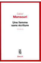 FEMME SANS ECRITURE - MANSOURI SABER - SEUIL