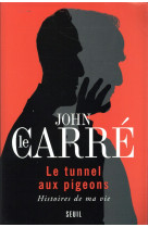 TUNNEL AUX PIGEONS. HISTOIRES DE MA VIE (LE ) - LE CARRE JOHN - Seuil