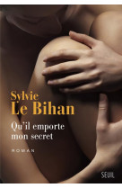 QU-IL EMPORTE MON SECRET - LE BIHAN SYLVIE - Seuil