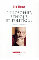 Philosophie, ethique et politique. entretiens et dialogues