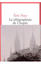 TELEGRAPHISTE DE CHOPIN (LA) - FAYE ERIC - SEUIL