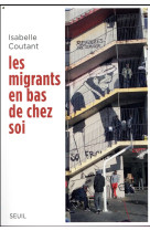 MIGRANTS EN BAS DE CHEZ SOI - COUTANT ISABELLE - SEUIL