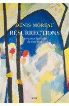 RESURRECTIONS. TRAVERSER LES NUITS DE NOS VIES - MOREAU DENIS - SEUIL