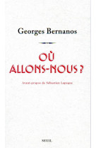 OU ALLONS-NOUS ? - BERNANOS GEORGES - SEUIL