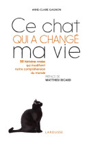 CE CHAT QUI A CHANGE MA VIE - GAGNON ANNE-CLAIRE - Larousse