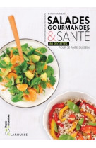 SALADES GOURMANDES & SANTE - Béatrice Vigot-Lagandré - LAROUSSE