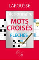 DICTIONNAIRE DES MOTS CROISES ET FLECHES -   - LAROUSSE