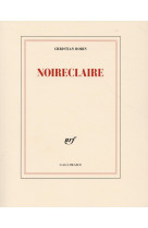 NOIRECLAIRE - BOBIN CHRISTIAN - Gallimard