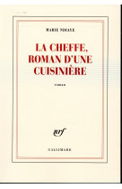 CHEFFE, ROMAN D-UNE CUISINIERE (LA) - NDIAYE MARIE - Gallimard