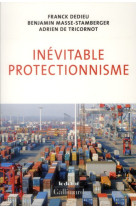 INEVITABLE PROTECTIONNISME - TRICORNOT/DEDIEU - GALLIMARD