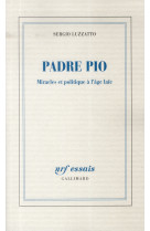 PADRE PIO (MIRACLES ET POLITIQUE A L-AGE LA IC) - LUZZATTO SERGIO - Gallimard