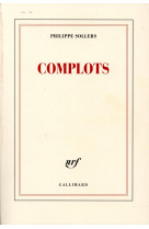 COMPLOTS - SOLLERS PHILIPPE - Gallimard