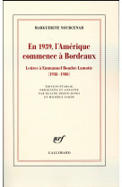 EN 1939, L-AMERIQUE COMMENCE A BORDEAUX - YOURCENAR MARGUERITE - Gallimard